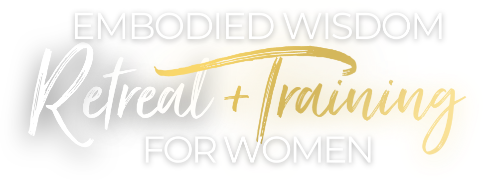 Embodied Wisdom Retreat + Training For Women